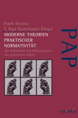 Moderne Theorien praktischer Normativität de Frank Brosow