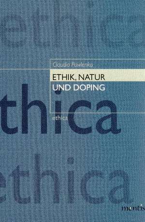 Ethik, Natur und Doping de Claudia Pawlenka