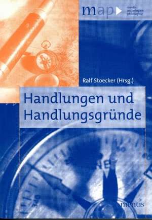 Handlungen und Handlungsgründe de Ralf Stoecker