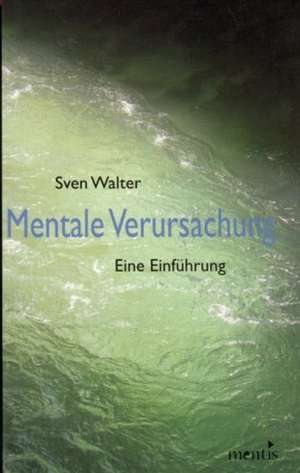 Mentale Verursachung de Sven Walter