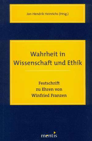 Wahrheit in Wissenschaft und Ethik de Jan-Hendrik Heinrichs