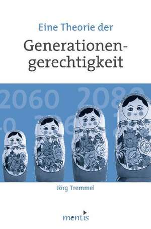 Eine Theorie der Generationengerechtigkeit de Jörg Tremmel