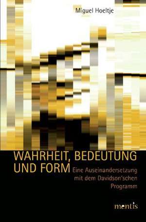 Wahrheit, Bedeutung und Form de Miguel Höltje