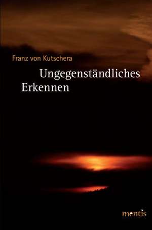 Ungegenständliches Erkennen de Franz von Kutschera