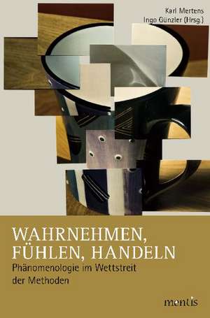 Wahrnehmen, Fühlen, Handeln de Karl Mertens