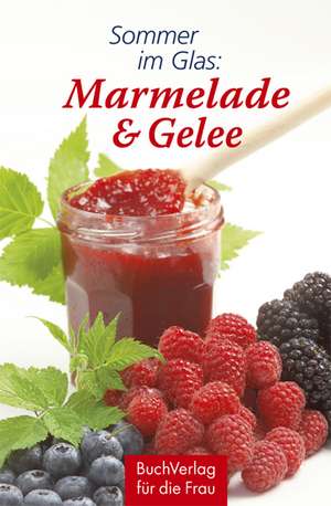 Ruff, C: Sommer im Glas: Marmelade & Gelee