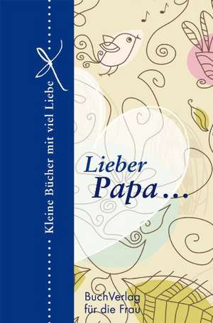 Lieber Papa... de Barbara Brüning