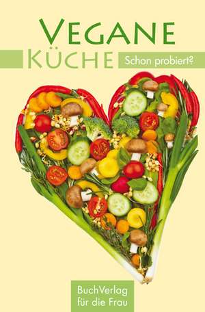 Vegane Küche - Schon probiert? de Carola Ruff