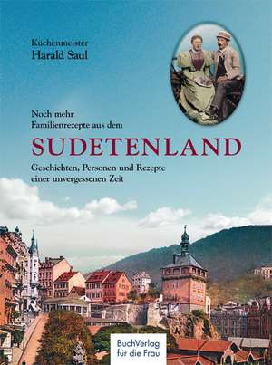 Noch mehr Familienrezepte aus dem Sudetenland de Harald Saul