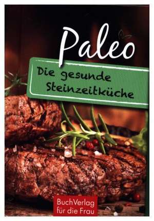 Paleo. Die gesunde Steinzeitküche de Carola Ruff