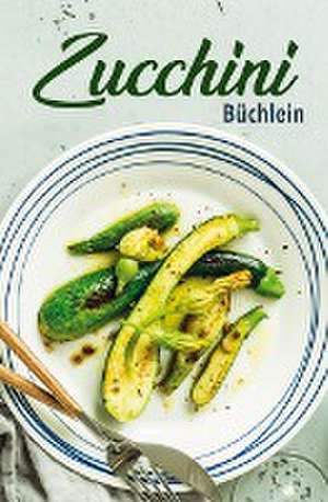 Zucchini-Büchlein de Carola Ruff