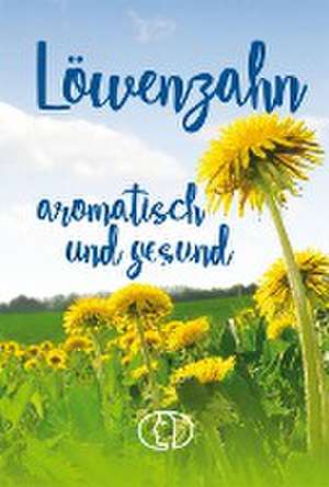 Löwenzahn - aromatisch und gesund de Grit Nitzsche