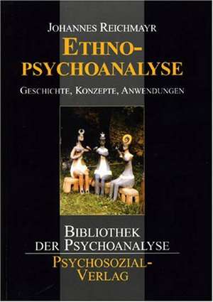 Einführung in die Ethnopsychoanalyse de Johannes Reichmayr