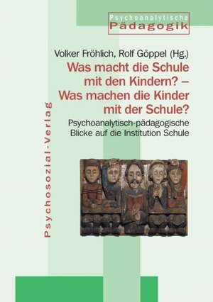 Was macht die Schule mit den Kindern? - Was machen die Kinder mit der Schule? de Volker Fröhlich