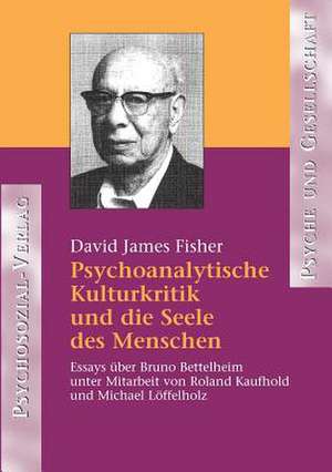 Psychoanalytische Kulturkritik und die Seele des Menschen de David James Fisher