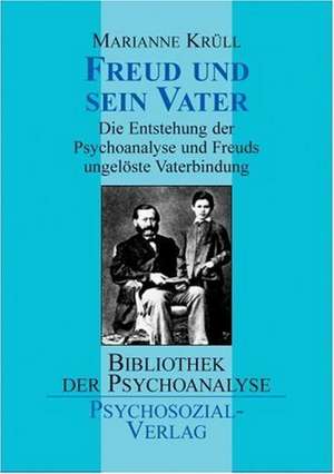 Freud und sein Vater de Marianne Krüll