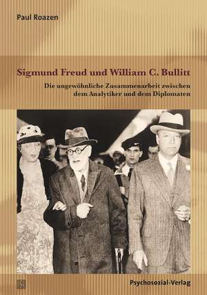 Sigmund Freud und William C. Bullitt de Paul T. Roazen