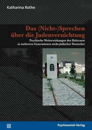 Das (Nicht-)Sprechen über die Judenvernichtung de Katharina Rothe