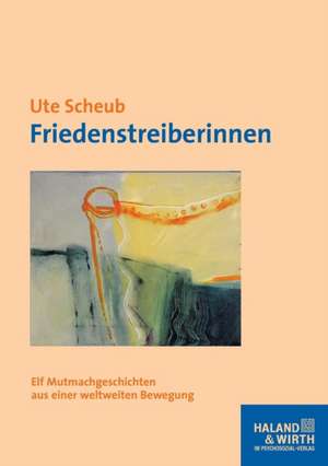 Friedenstreiberinnen de Ute Scheub