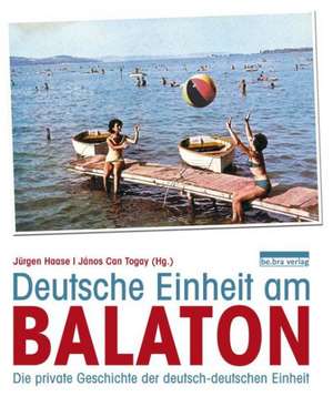 Deutsche Einheit am Balaton de Jürgen Haase