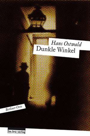 Dunkle Winkel de Hans Ostwald