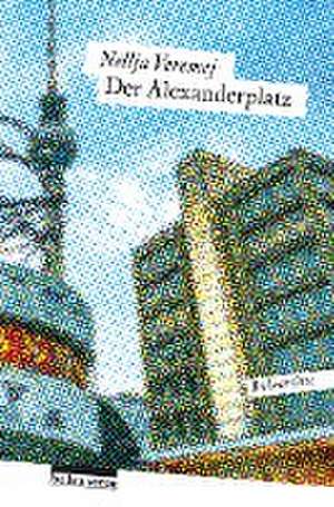 Der Alexanderplatz de Nellja Veremej