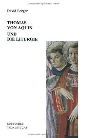 Thomas von Aquin und die Liturgie de David Berger