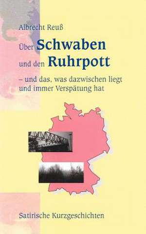 Über Schwaben und den Ruhrpott de Albrecht Reuß