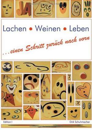 Lachen Weinen Leben de Dirk Schuhmacher