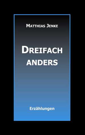 Dreifach anders de Matthias Jenke