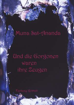 Und die Gorgonen waren ihre Zeugen de Muna Sat-Ananda