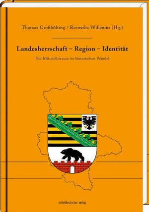 Landesherrschaft - Region - Identität de Thomas Großbölting