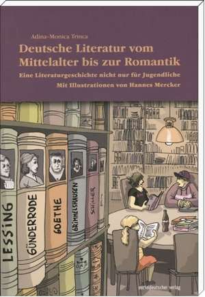 Deutsche Literatur vom Mittelalter bis zur Romantik de Adina-Monica Trinca