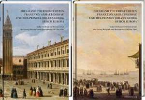 Die Grand Tour des Fürsten Franz von Anhalt-Dessau und des Prinzen Johann Georg durch Europa de Antje Losfeld