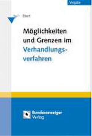 Möglichkeiten und Grenzen im Verhandlungsverfahren de Eva-Dorothee Ebert