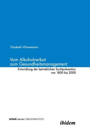 Vom Alkoholverbot zum Gesundheitsmanagement de Elisabeth Bauer Wienemann