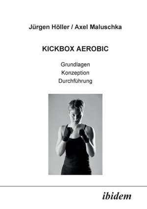 Höller, J: Kickbox Aerobic. Grundlagen, Konzeption, Durchfüh