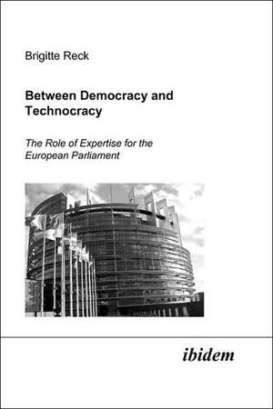 Between Democracy and Technocracy. The Role of Expertise for the European Parliament de Brigitte Reck