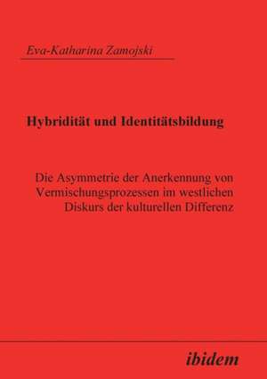 Zamojski, E: Hybridität und Identitätsbildung. Die Asymmetri