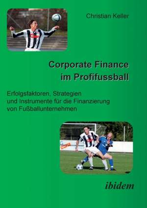 Keller, C: Corporate Finance im Profifussball. Erfolgsfaktor