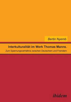 Nyemb, B: Interkulturalität im Werk Thomas Manns. Zum Spannu