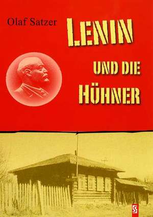 Lenin und die Hühner de Olaf Satzer