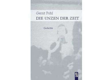 Die Unzen der Zeit de Gerrit Pohl