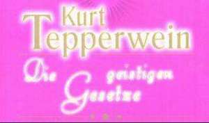 Die geistigen Gesetze de Kurt Tepperwein