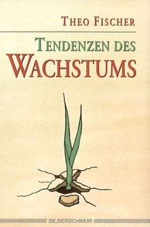 Tendenzen des Wachstums de Theo Fischer