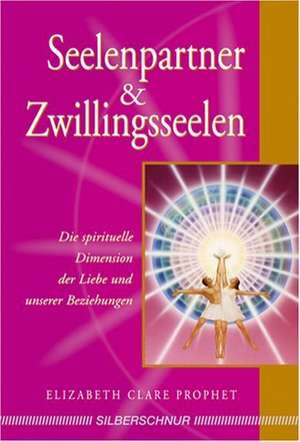 Seelenpartner & Zwillingsseelen de Elizabeth Clare Prophet