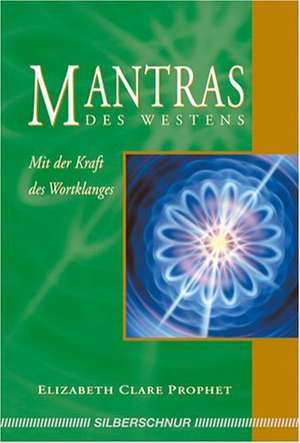 Mantras des Westens de Elisabeth Clare Prophet