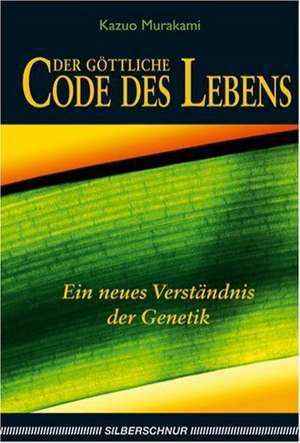 Der göttliche Code des Lebens de Kazuo Murakami