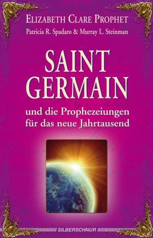 Saint Germain und die Prophezeiungen für das neue Jahrtausend de Elizabeth Clare Prophet