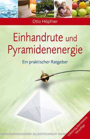 Einhandrute und Pyramidenenergie de Otto Höpfner